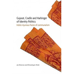 Gujarat, Cradle and Harbinger of Identity Politi – India's Injurious Frame of Communalism