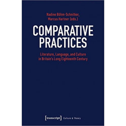 Comparative Practices – Literature, Language, and Culture in Britain's Long Eighteenth Century