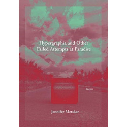 Hypergraphia and Other Failed Attempts at Paradise