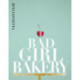 Bad Girl Bakery: The Cookbook