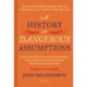 A History of Dangerous Assumptions