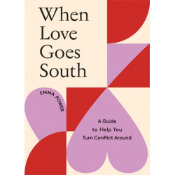When Love Goes South: A Guide to Help You Turn Conflict Around
