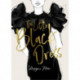 Megan Hess: The Little Black Dress: A Love Story