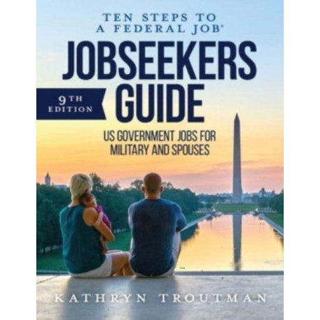 Jobseeker's Guide: Ten Steps to a Federal Job® for Military and Spouses
