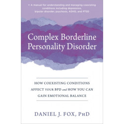 Complex Borderline Personality Disorder: How Coexisting Conditions Affect Your BPD and How You Can Gain Emotional Balance