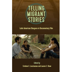 Telling Migrant Stories: Latin American Diaspora in Documentary Film