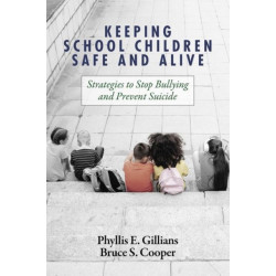 Keeping School Children Safe and Alive: Strategies to Stop Bullying and Prevent Suicide