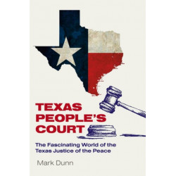 Texas People's Court: The Fascinating World of the Justice of the Peace