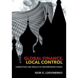 Global Finance, Local Control: Corruption and Wealth in Contemporary Russia