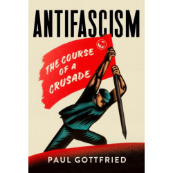 Antifascism: The Course of a Crusade
