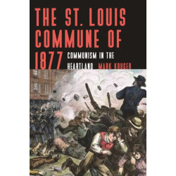 The St. Louis Commune of 1877: Communism in the Heartland