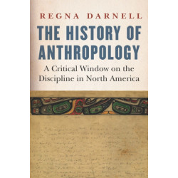 The History of Anthropology: A Critical Window on the Discipline in North America