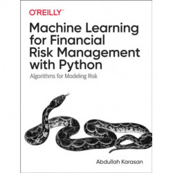 Machine Learning for Financial Risk Management with Python: Algorithms for Modeling Risk