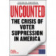 Uncounted: The Crisis of Voter Suppression in America