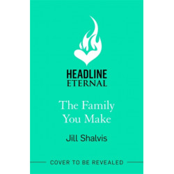 The Family You Make: Fall in love with Sunrise Cove in this heart-warming story of love and belonging