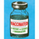 Vaccinated: The history and science of immunisation