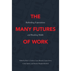 The Many Futures of Work: Rethinking Expectations and Breaking Molds