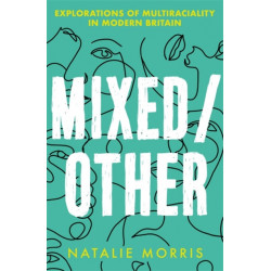 Mixed/Other: Explorations of Multiraciality in Modern Britain