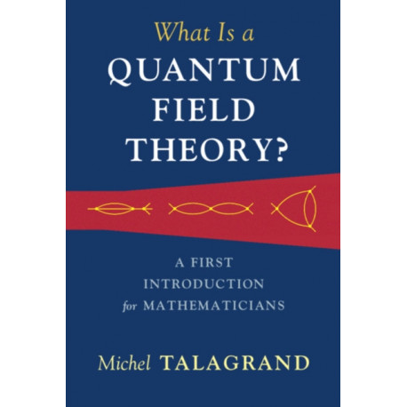 What Is a Quantum Field Theory?: A First Introduction for Mathematicians