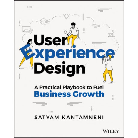 User Experience Design: A Practical Playbook to Fuel Business Growth