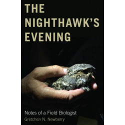 The Nighthawk's Evening: Notes of a Field Biologist