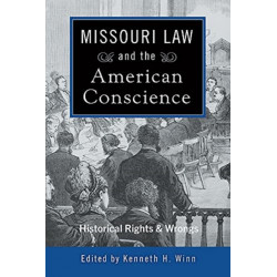 Missouri Law and the American Conscience: Historical Rights and Wrongs