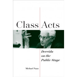 Class Acts: Derrida on the Public Stage