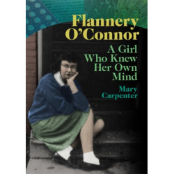 Flannery O'Connor: A Girl Who Knew Her Own Mind