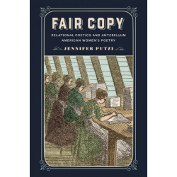 Fair Copy: Relational Poetics and Antebellum American Women's Poetry