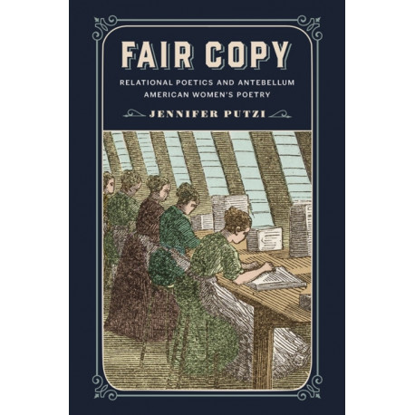 Fair Copy: Relational Poetics and Antebellum American Women's Poetry