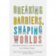Breaking Barriers, Shaping Worlds: Canadian Women and the Search for Global Order