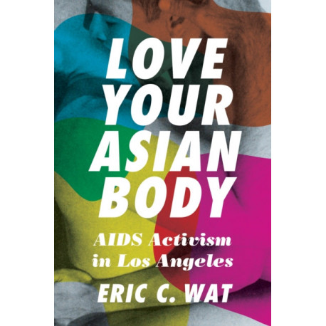 Love Your Asian Body: AIDS Activism in Los Angeles