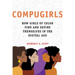 COMPUGIRLS: How Girls of Color Find and Define Themselves in the Digital Age