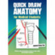 Quick Draw Anatomy for Medical Students: Step-by-step instructions on how to draw, learn and interpret anatomy