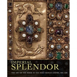 Imperial Splendor: The Art of the Book in the Holy Roman Empire, 800-1500
