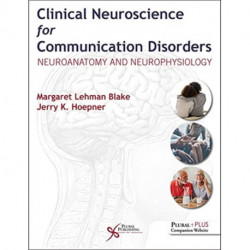 Clinical Neuroscience for Communication Disorders: Neuroanatomy and Neurophysiology