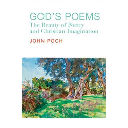 God`s Poems – The Beauty of Poetry and the Christian Imagination