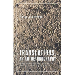 Translations, an Autoethnography: Migration, Colonial Australia and the Creative Encounter