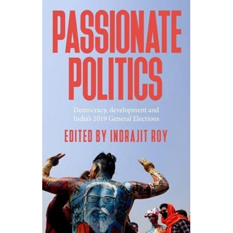 Passionate Politics: Democracy, Development and India’s 2019 General Election