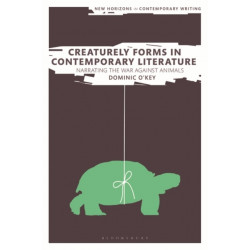 Creaturely Forms in Contemporary Literature: Narrating the War Against Animals
