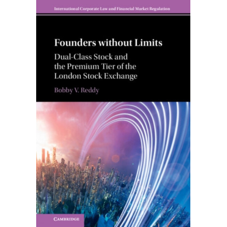 Founders without Limits: Dual-Class Stock and the Premium Tier of the London Stock Exchange