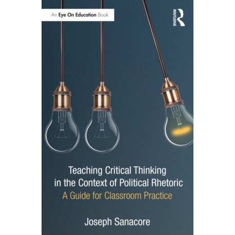 Teaching Critical Thinking in the Context of Political Rhetoric: A Guide for Classroom Practice