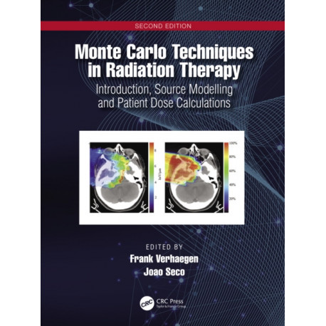Monte Carlo Techniques in Radiation Therapy: Introduction, Source Modelling, and Patient Dose Calculations
