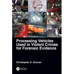 Processing Vehicles Used in Violent Crimes for Forensic Evidence