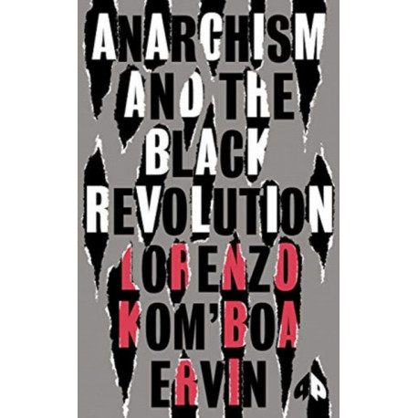 Anarchism and the Black Revolution: The Definitive Edition