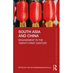 South Asia and China: Engagement in the Twenty-First Century