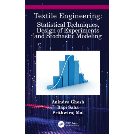 Textile Engineering: Statistical Techniques, Design of Experiments and Stochastic Modeling