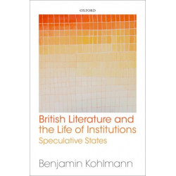 British Literature and the Life of Institutions: Speculative States