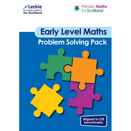 Early Level Problem Solving Pack: For Curriculum for Excellence Primary Maths