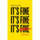 It’s Fine, It’s Fine, It’s Fine: It’S Not